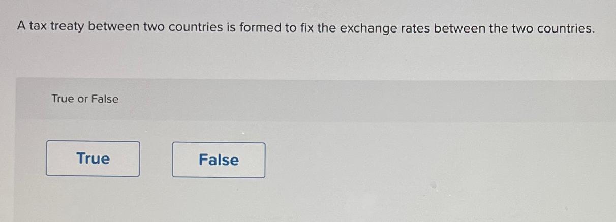 Solved A tax treaty between two countries is formed to fix | Chegg.com
