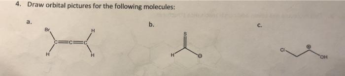 Solved 4. Draw orbital pictures for the following molecules: | Chegg.com