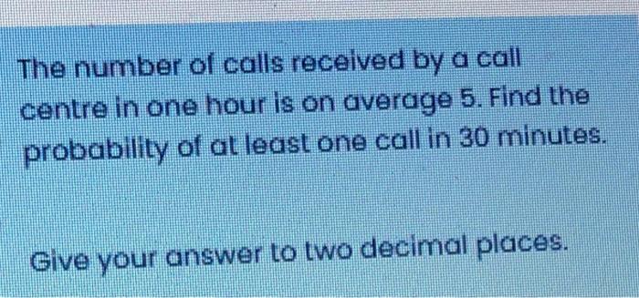 Solved The number of calls received by a call centre in one | Chegg.com