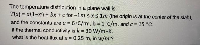 Solved The temperature distribution in a plane wall is | Chegg.com