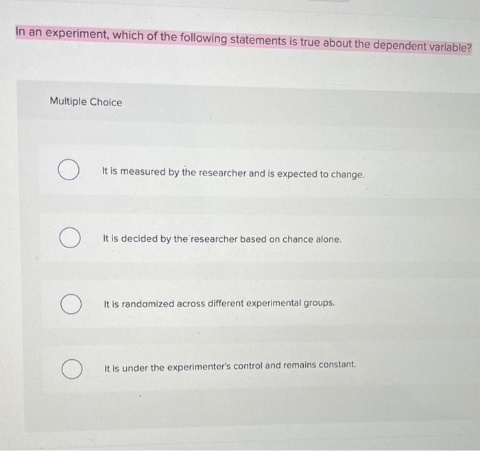 which is true about a dependent variable in an experiment