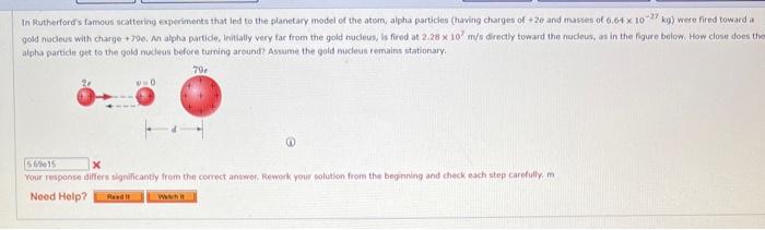 alphs particle get to the gold nuckeus before turning around? Assurme the gold nukleus femains statiorsary;
(1)
Your response