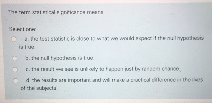 solved-the-term-statistical-significance-means-select-one-chegg