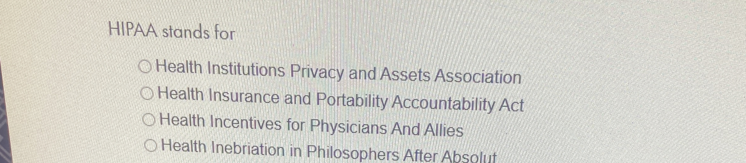 Solved HIPAA stands forHealth Institutions Privacy and