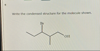 Solved Write the condensed structure for the molecule shown. | Chegg.com