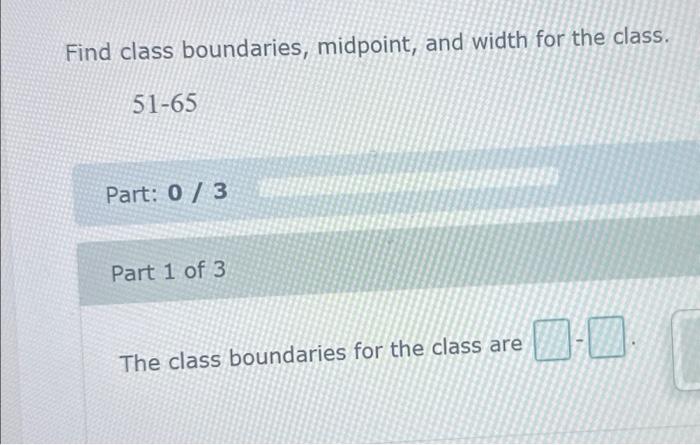 Solved Find Class Boundaries Midpoint And Width For The 0688