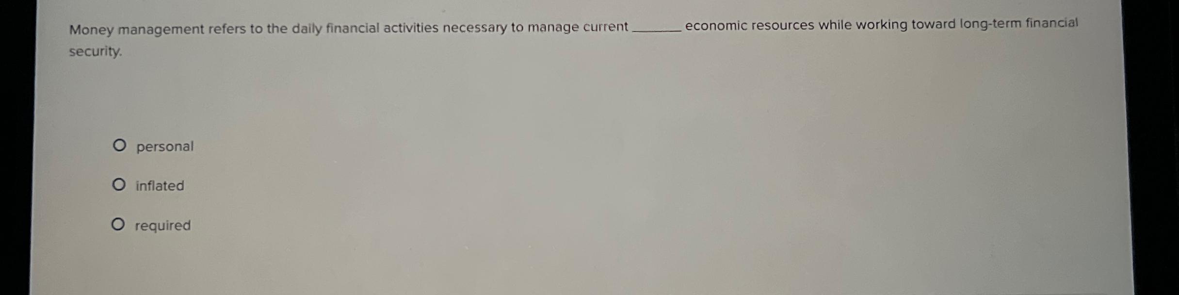 Solved Money management refers to the daily financial