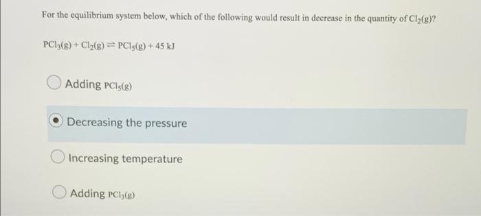 Solved For the equilibrium system below, which of the | Chegg.com