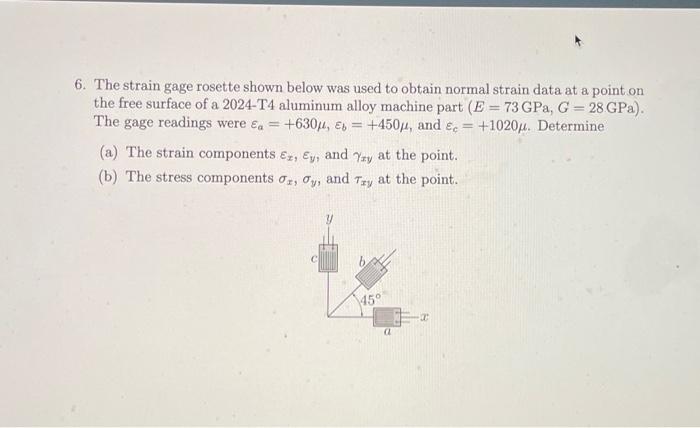 Solved 6. The Strain Gage Rosette Shown Below Was Used To | Chegg.com