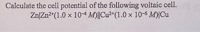 Solved Calculate the cell potential of the following voltaic | Chegg.com