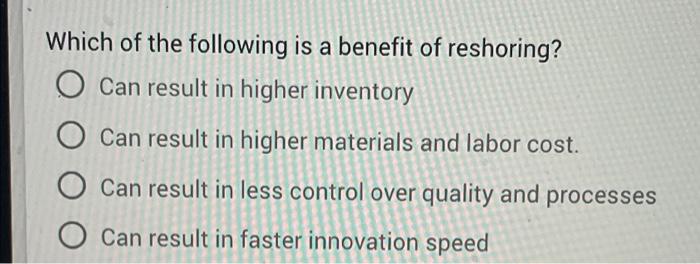 solved-which-of-the-following-is-a-benefit-of-reshoring-o-chegg