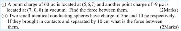 Solved (i) A point charge of 60 uc is located at (5,6,7) and | Chegg.com