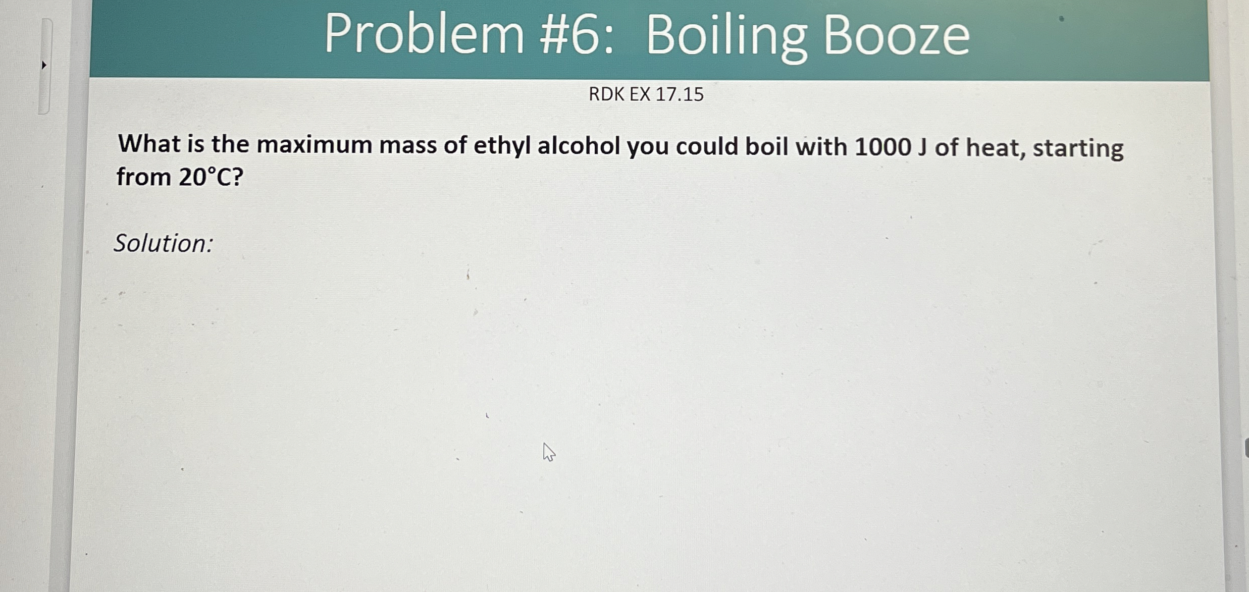 Problem 6 Boiling BoozeRDK EX 17.15What is the