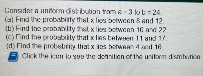 Solved Consider A Uniform Distribution From A=3 To B=24. (a) | Chegg.com