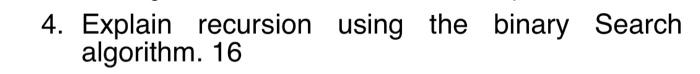 Solved 4. Explain recursion using the binary Search | Chegg.com