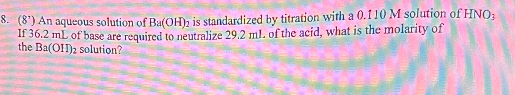 Solved (8') ﻿An aqueous solution of Ba(OH)2 ﻿is standardized | Chegg.com