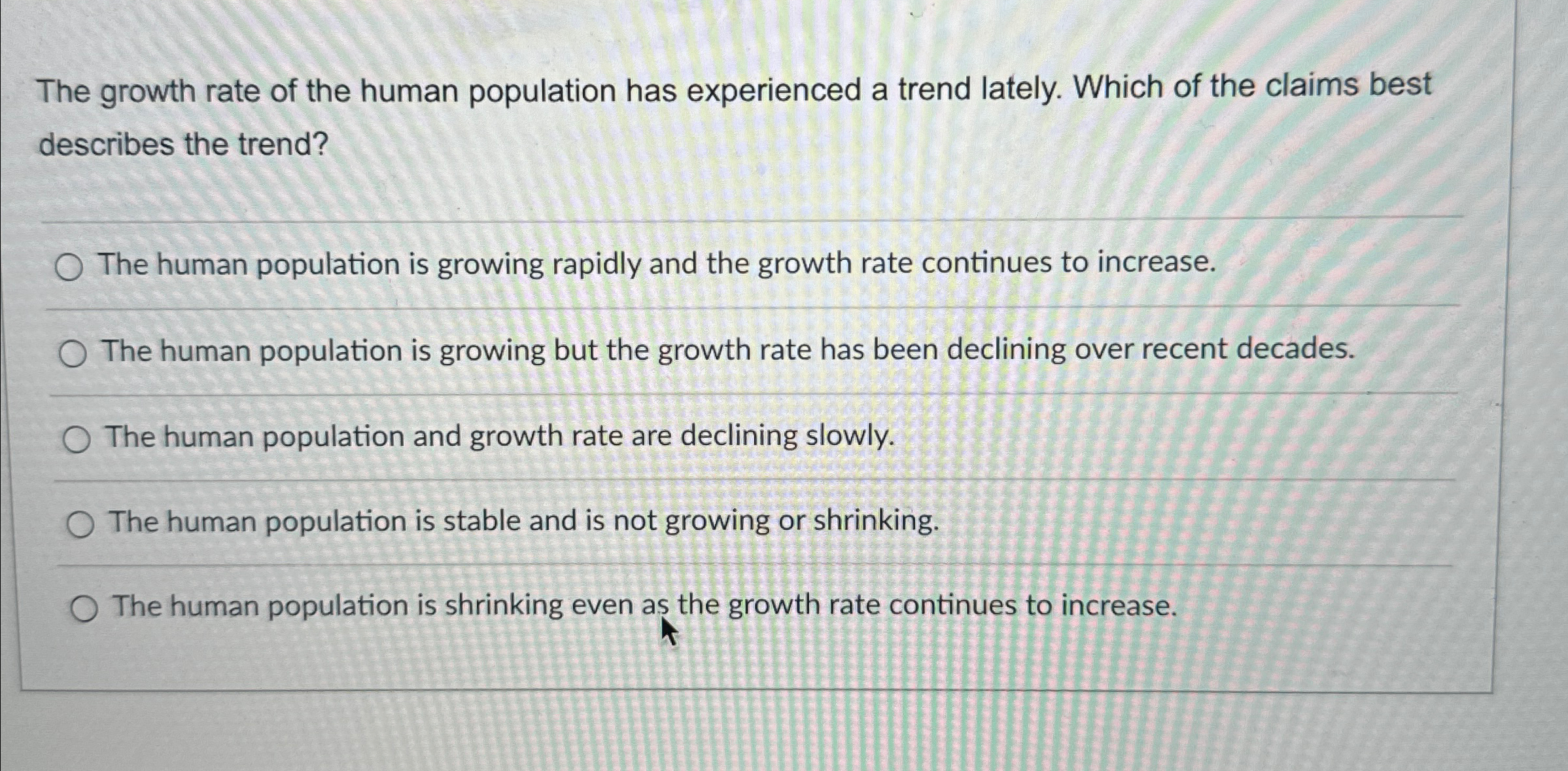 Solved The growth rate of the human population has | Chegg.com