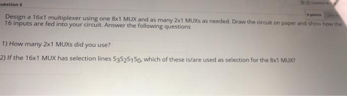 Solved westion 5 Design a 16x1 multiplexer using one 8x1 MUX | Chegg.com