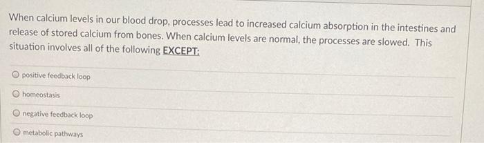 Solved When calcium levels in our blood drop, processes lead | Chegg.com