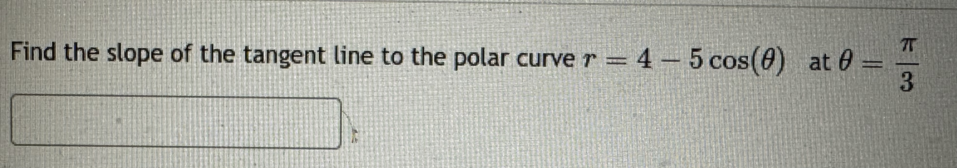 Solved Find the slope of the tangent line to the polar curve | Chegg.com