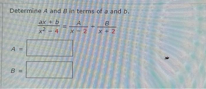 Solved Determine A and B in terms of a and b. ax + b 14 A = | Chegg.com