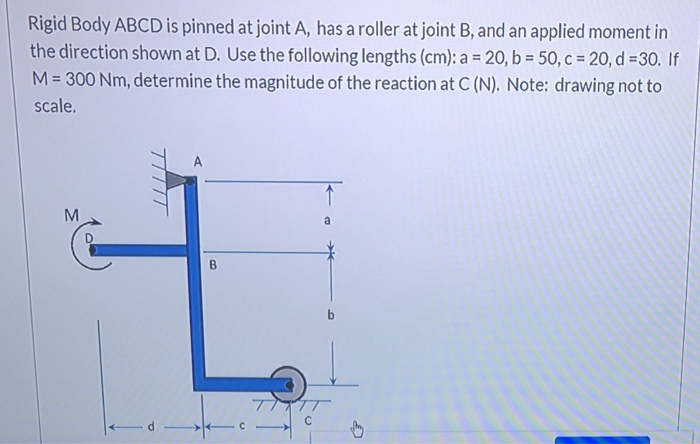 Solved Rigid Body ABCD is pinned at joint A, has a roller at | Chegg.com