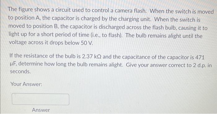 Solved Camera flash bulbThe figure shows a circuit used to | Chegg.com