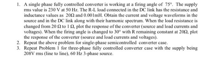 Solved 1. A single phase fully controlled converter is | Chegg.com