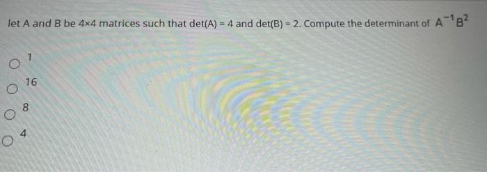 Solved Let A And B Be 4x4 Matrices Such That Deta 4 And 2099