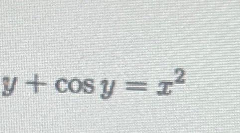 \( y+\cos y=x^{2} \)