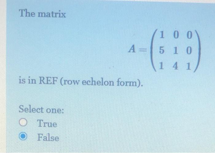 Solved The matrix 1 0 0 A= 5 1 0 1 4 1 ) is in REF (row | Chegg.com