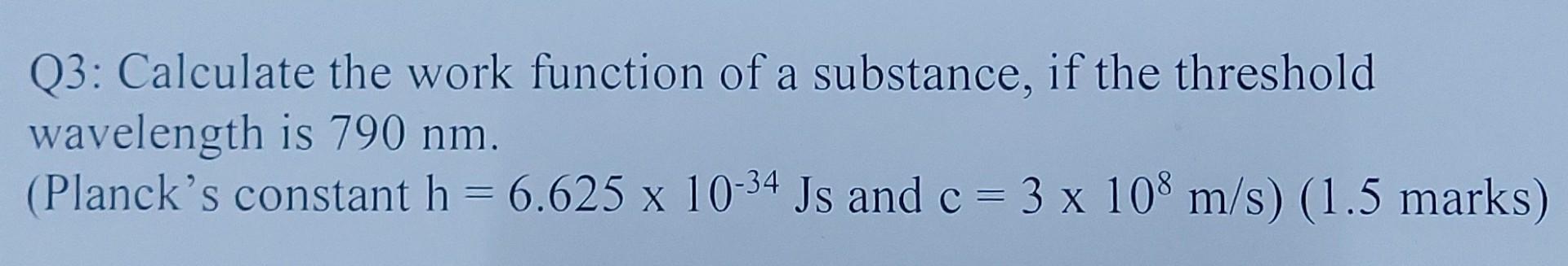 Solved Q3: Calculate the work function of a substance, if | Chegg.com