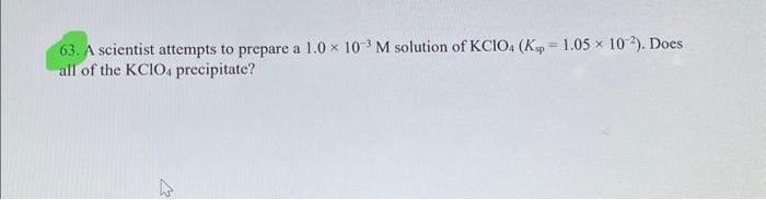 Solved 63. A scientist attempts to prepare a 1.0 × 10-³ M | Chegg.com