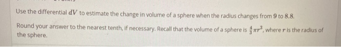 Solved Use the differential dV to estimate the change in | Chegg.com