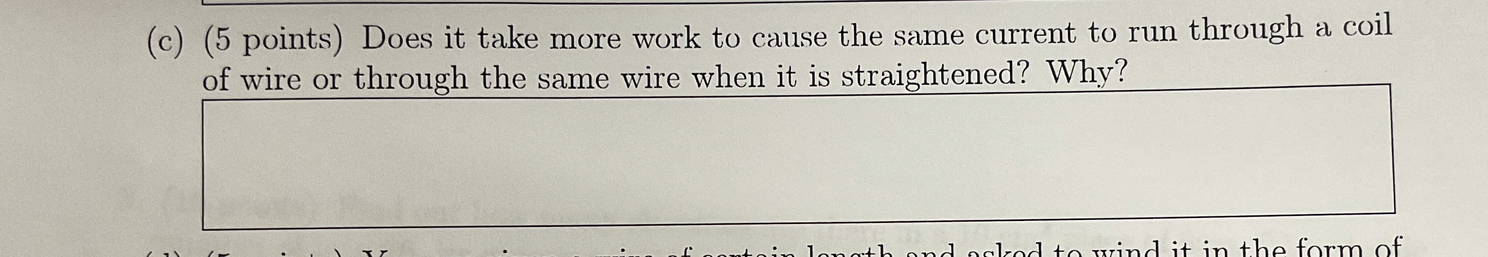 Solved (c) (5 ﻿points) ﻿Does it take more work to cause the