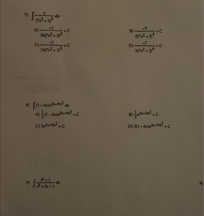 7) \( \int \frac{x}{\left(7 x^{2}+3\right)^{5}} d x \) A) \( \frac{-1}{56\left(7 x^{2}+3\right)^{4}}+C \) B) \( \frac{-7}{3\l