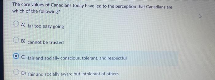 Solved The core values of Canadians today have led to the | Chegg.com