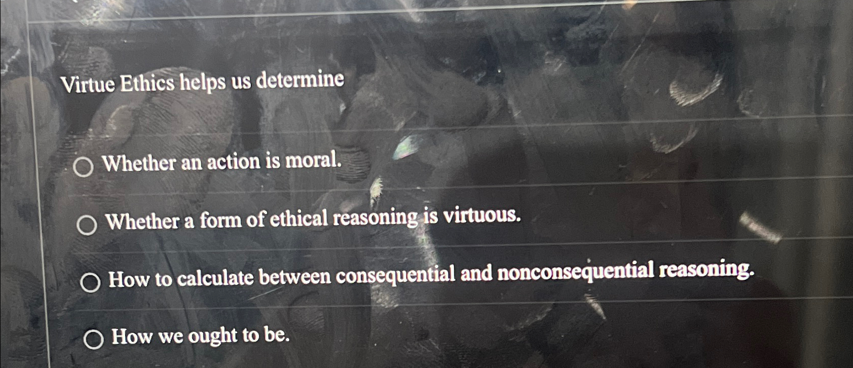 Solved Virtue Ethics helps us determineWhether an action is | Chegg.com