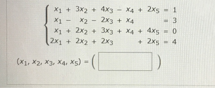 Solved x1 + 3x2 + 4x3 – x4 + 2x5 x1 - x2 - 2x3 + x4 X1 + 2x2 | Chegg.com
