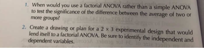 Solved 1. When would you use a factorial ANOVA rather than a | Chegg.com