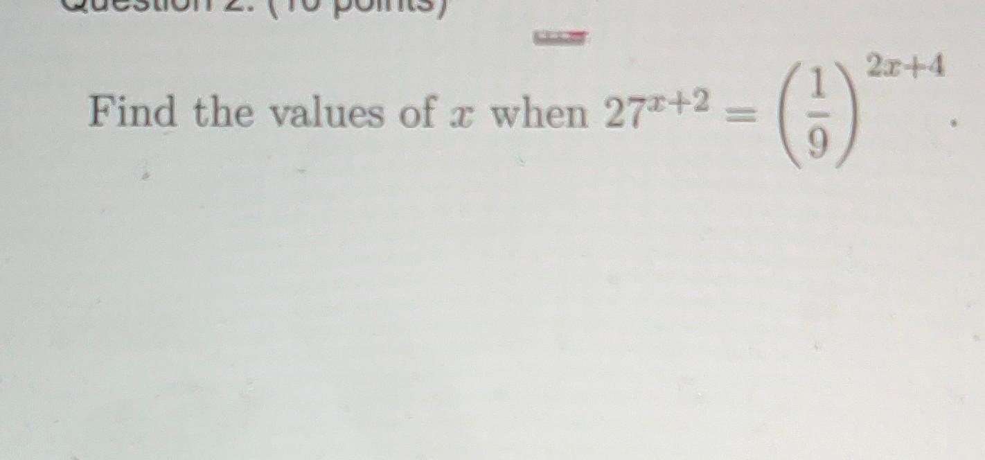 Solved Find the values of a when 27*+2 = (-) 2x+4 | Chegg.com