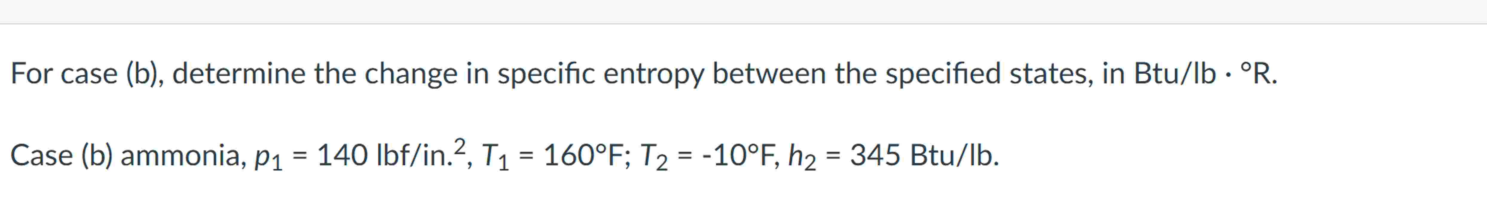 Solved For case (b), ﻿determine the change in specific | Chegg.com