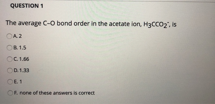 Solved Question 1 The Average C O Bond Order In The Aceta Chegg Com