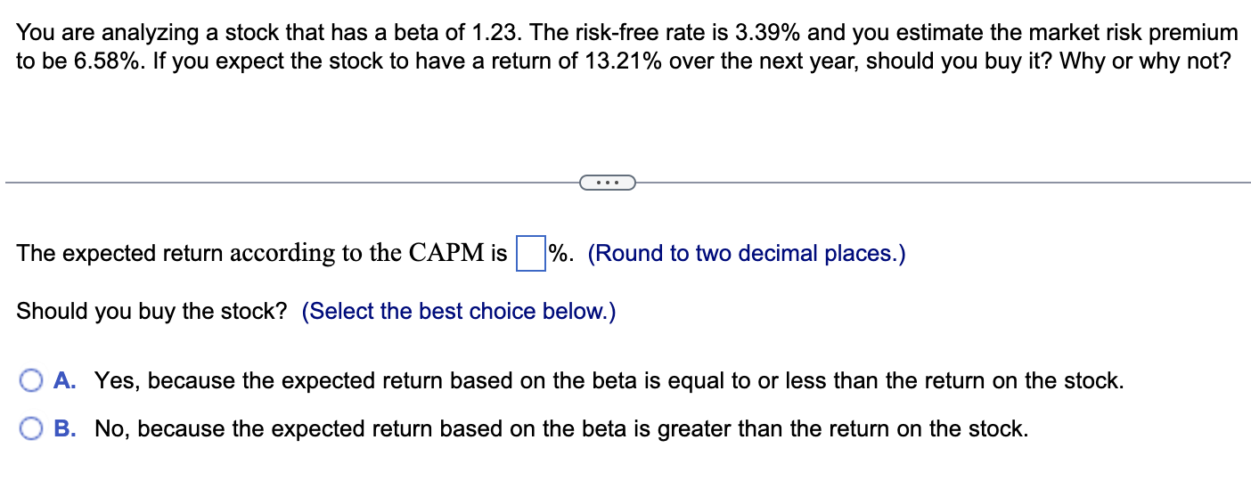 Solved You are analyzing a stock that has a beta of 1.23 .