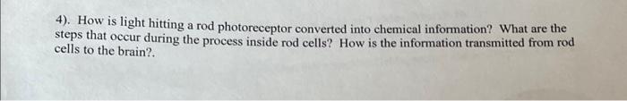 Solved 4). How is light hitting a rod photoreceptor | Chegg.com