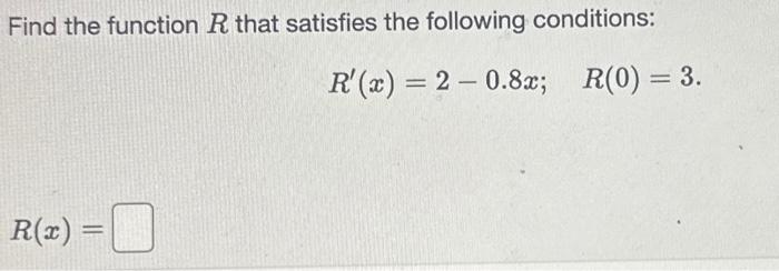 Solved Find the function R that satisfies the following | Chegg.com