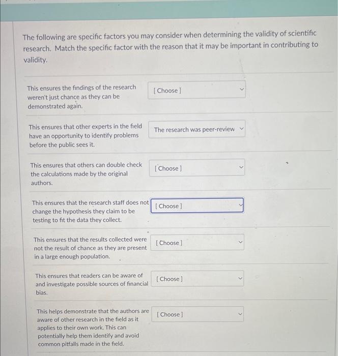 The following are specific factors you may consider when determining the validity of scientific research. Match the specific 