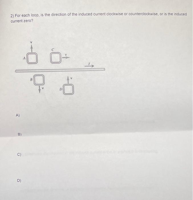 Solved 2) For each loop, is the direction of the induced | Chegg.com