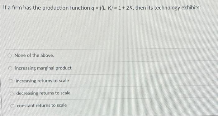 Solved If a firm has the production function q = f(L, K) = L | Chegg.com