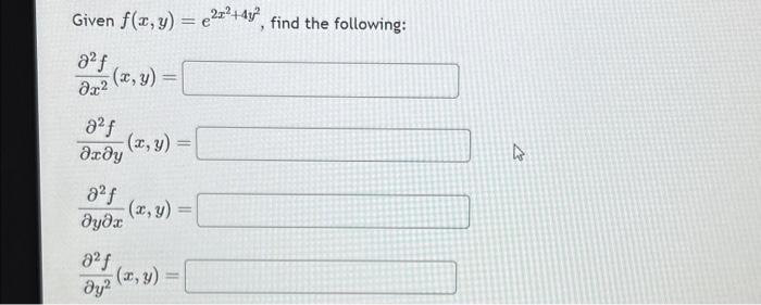 Given \( f(x, y)=e^{2 x^{2}+4 y^{2}} \) \[ \frac{\partial^{2} f}{\partial x^{2}}(x, y)= \] \[ \frac{\partial^{2} f}{\partial